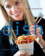 Dish Entertains: Everyday Simple to Special Occasions
