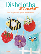 Dishcloths to Crochet: Fun Designs to Brighten Your Kitchen!
