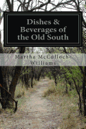 Dishes & Beverages of the Old South - McCulloch-Williams, Martha