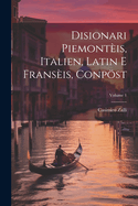 Disionari Piemontis, Italien, Latin E Fransis, Conpst; Volume 1