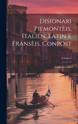 Disionari Piemont?is, Italien, Latin E Frans?is, Conpst; Volume 1 - Zalli, Casimiro
