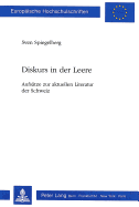 Diskurs in Der Leere: Aufsaetze Zur Aktuellen Literatur Der Schweiz