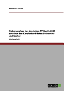 Diskursanalyse Des Deutschen TV-Duells 2009 Zwischen Den Kanzlerkandidaten Steinmeier Und Merkel