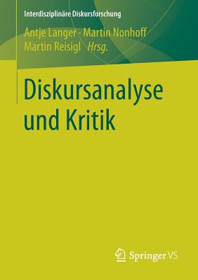 Diskursanalyse Und Kritik - Langer, Antje (Editor), and Nonhoff, Martin (Editor), and Reisigl, Martin, Professor (Editor)