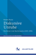 Diskursive Unruhe: Max Bense in der Nachkriegsra (1945-1956)