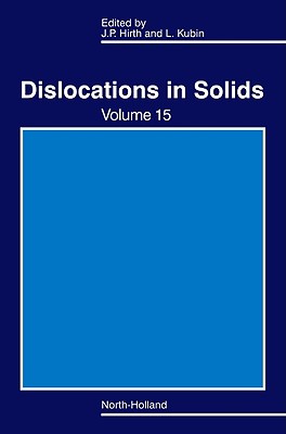 Dislocations in Solids: Volume 15 - Hirth, John P, and Kubin, Ladislas