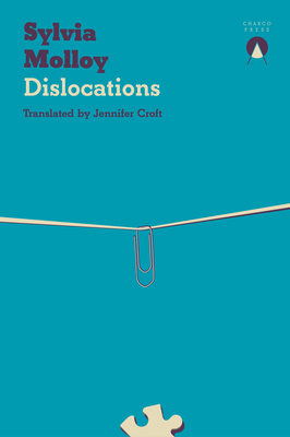 Dislocations - Molloy, Sylvia, and Croft, Jennifer (Translated by)