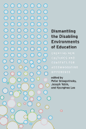 Dismantling the Disabling Environments of Education: Creating New Cultures and Contexts for Accommodating Difference