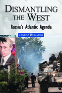 Dismantling the West: Russia's Atlantic Agenda