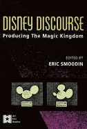 Disney Discourse: Producing the Magic Kingdom