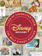 Disney Dossiers: Files of Character from the Walt Disney Studios