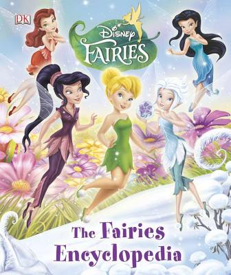 Disney Fairies: The Fairies Encyclopedia - DK Publishing