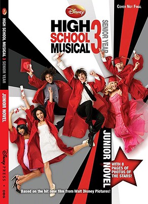 Disney High School Musical 3 Senior Year: The Junior Novel - Disney Books, and Grace, N B