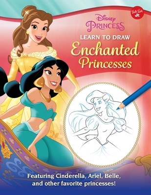 Disney Princess: Learn to Draw Enchanted Princesses: Featuring Cinderella, Ariel, Belle, and Other Favorite Princesses! - Walter Foster Jr Creative Team