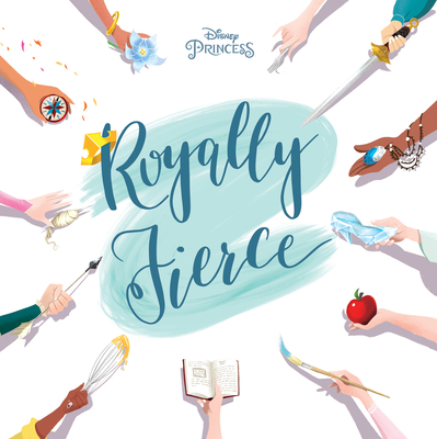 Disney Princess: Royally Fierce - Rubiano, Brittany