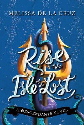 Disney Rise of the Isle of the Lost: A Descendants Novel - Cruz, Melissa de la