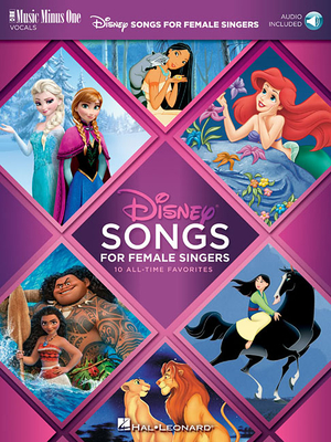 Disney Songs for Female Singers: 10 All-Time Favorites with Fully-Orchestrated Backing Tracks Music Minus One Vocals - Hal Leonard Corp