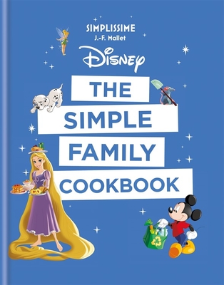 Disney: The Simple Family Cookbook - Mallet, J-F