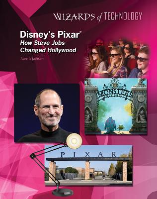 Disney's Pixar: How Steve Jobs Changed Hollywood - Jackson, Aurelia