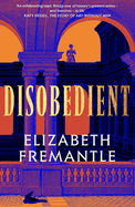 Disobedient: The gripping feminist retelling of a seventeenth century heroine forging her own destiny