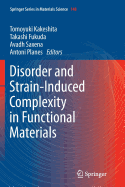 Disorder and Strain-Induced Complexity in Functional Materials - Kakeshita, Tomoyuki (Editor), and Fukuda, Takashi (Editor), and Saxena, Avadh (Editor)