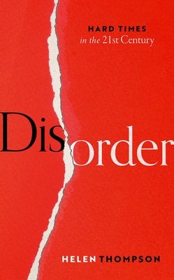 Disorder: Hard Times in the 21st Century - Thompson, Helen