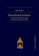 Disordered Actions: A Moral Analysis of Lying and Homosexual Activity