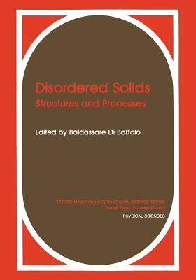 Disordered Solids: Structures and Processes - Di Bartolo, Baldassare
