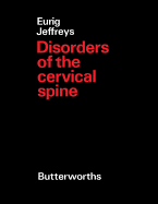 Disorders of the Cervical Spine - Jeffreys, Eurig