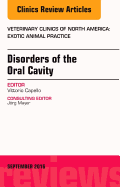 Disorders of the Oral Cavity, an Issue of Veterinary Clinics of North America: Exotic Animal Practice: Volume 19-3