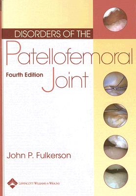 Disorders of the Patellofemoral Joint - Fulkerson, John P, MD, and Buuck, David A (Contributions by), and Dye, Scott F (Contributions by)