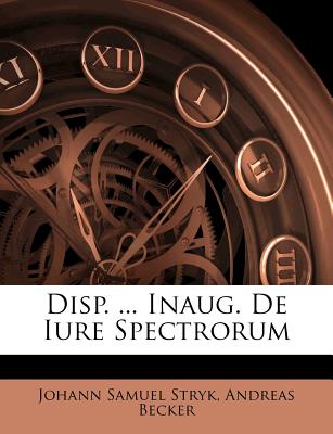 Disp. ... Inaug. de Iure Spectrorum - Stryk, Johann Samuel, and Becker, Andreas