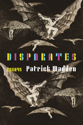 Disparates: Essays - Madden, Patrick