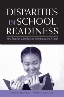 Disparities in School Readiness: How Families Contribute to Transitions Into School - Booth, Alan, PhD (Editor), and Crouter, Ann C (Editor)