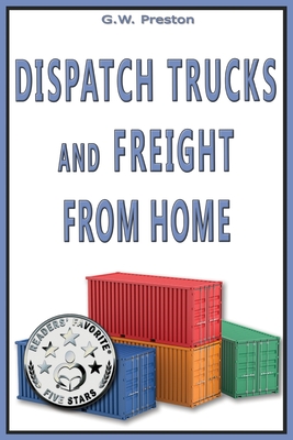 Dispatch Trucks & Freight from Home: Dispatch Trucks & Freight from Home - Preston, G W