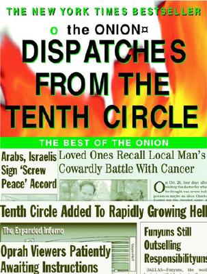 Dispatches from the Tenth Circle: The Best of the Onion - Siegel, Robert, and The Onion