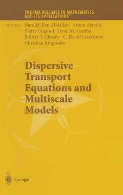 Dispersive Transport Equations and Multiscale Models - Ben-Abdallah, Naoufel, and Abdallah, Naoufel Ben, and Arnold, Anton