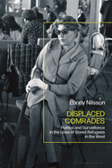 Displaced Comrades: Politics and Surveillance in the Lives of Soviet Refugees in the West