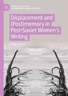 Displacement and (Post)memory in Post-Soviet Women's Writing