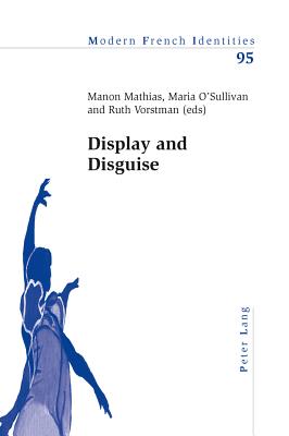 Display and Disguise - Collier, Peter (Editor), and Mathias, Manon (Editor), and O'Sullivan, Maria (Editor)