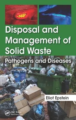 Disposal and Management of Solid Waste: Pathogens and Diseases - Epstein, Eliot