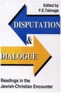 Disputation and Dialogue: Readings in the Jewish-Christian Encounter - Talmage, Frank