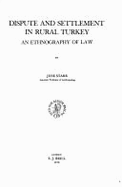 Dispute and Settlement in Rural Turkey: An Ethnography of Law - Starr