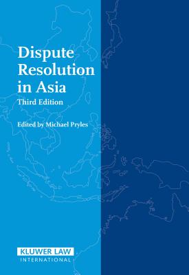 Dispute Resolution in Asia - Pryles, Michael