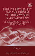 Dispute Settlement and the Reform of International Investment Law: Legalization Through Adjudication