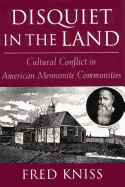 Disquiet in the Land: Cultural Conflict in American Mennonite Communities