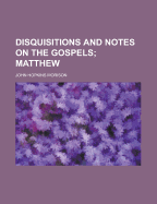 Disquisitions and Notes on the Gospels