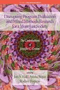 Disrupting Program Evaluation and Mixed Methods Research for a More Just Society: The Contributions of Jennifer C. Greene