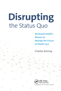 Disrupting the Status Quo: Northwell Health's Mission to Reshape the Future of Health Care