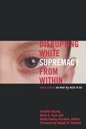 Disrupting White Supremacy from Within